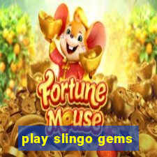 play slingo gems