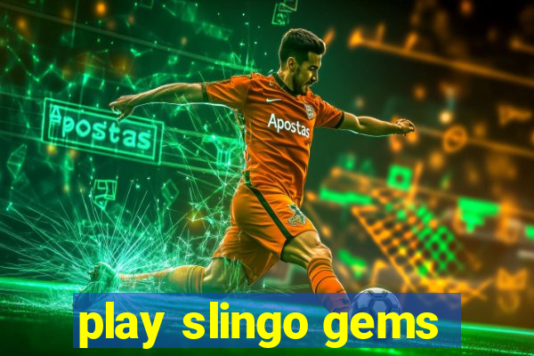 play slingo gems