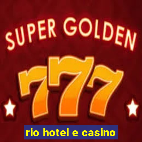 rio hotel e casino