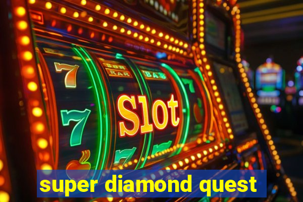 super diamond quest