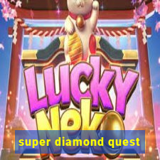 super diamond quest