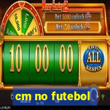 cm no futebol