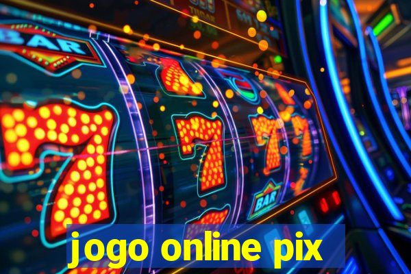 jogo online pix