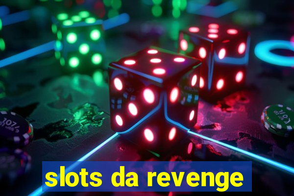 slots da revenge