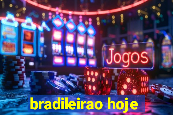 bradileirao hoje