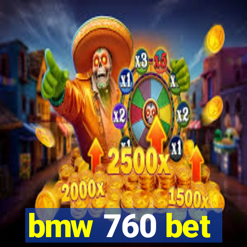 bmw 760 bet