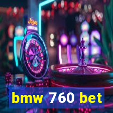 bmw 760 bet