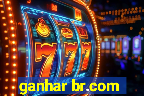 ganhar br.com