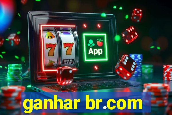 ganhar br.com