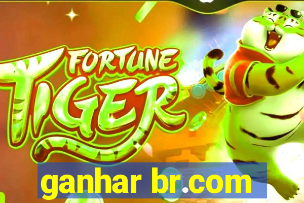 ganhar br.com