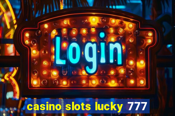 casino slots lucky 777