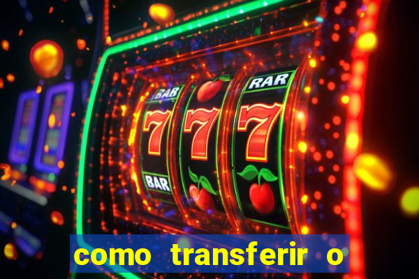 como transferir o dinheiro do fortune tiger