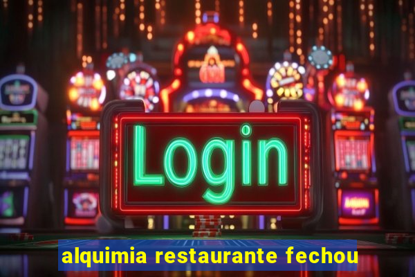 alquimia restaurante fechou