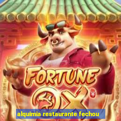 alquimia restaurante fechou