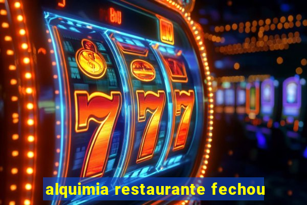 alquimia restaurante fechou