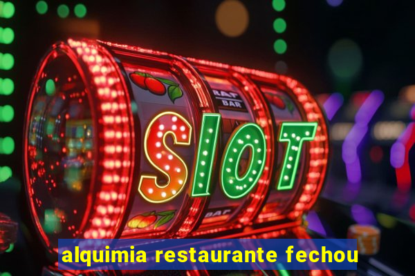 alquimia restaurante fechou