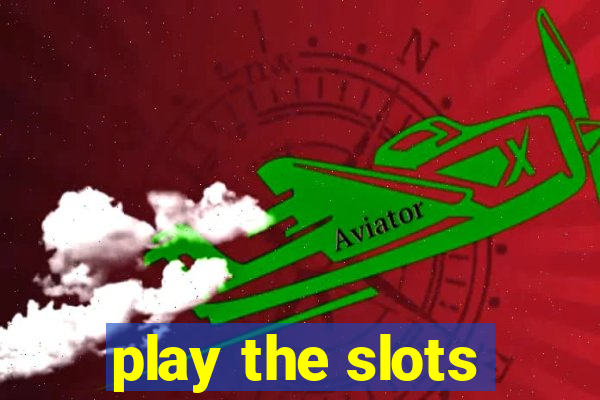 play the slots