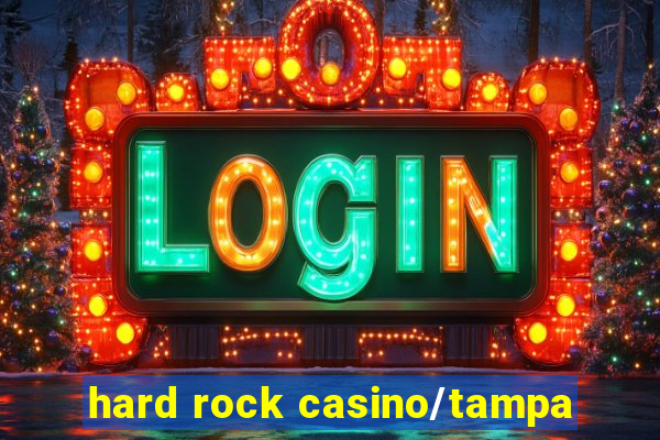 hard rock casino/tampa