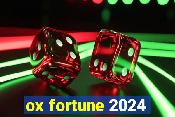 ox fortune 2024