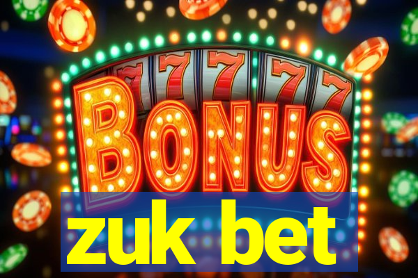 zuk bet