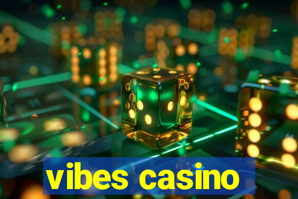 vibes casino