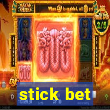 stick bet