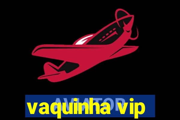 vaquinha vip