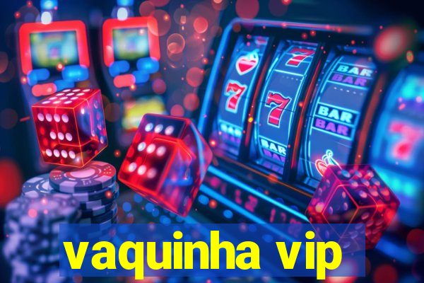 vaquinha vip