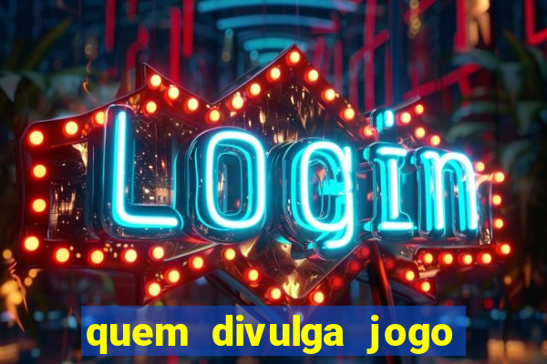 quem divulga jogo do tigrinho