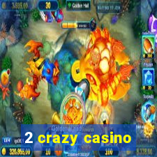 2 crazy casino