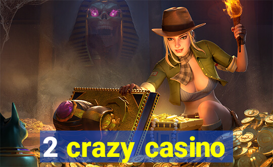 2 crazy casino