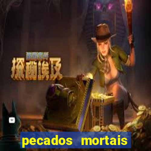 pecados mortais para confessar