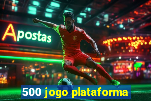 500 jogo plataforma