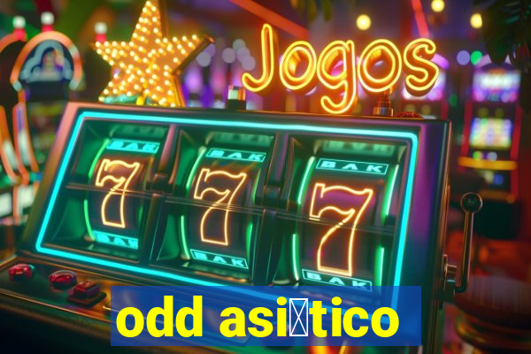 odd asi谩tico