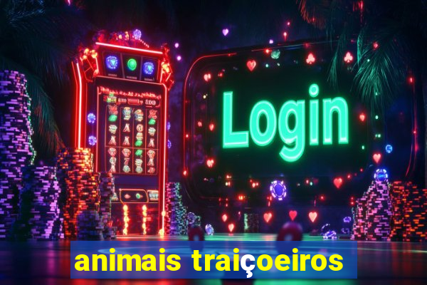 animais traiçoeiros