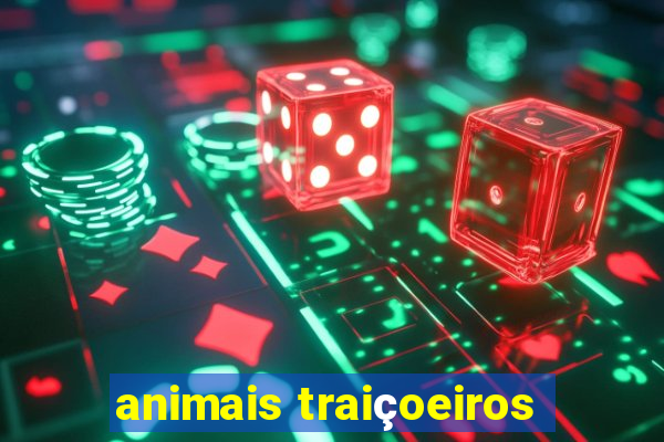 animais traiçoeiros