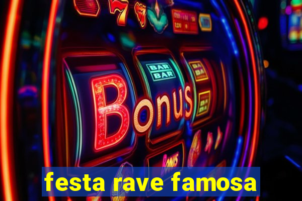 festa rave famosa