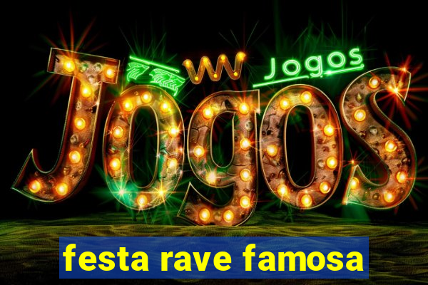 festa rave famosa