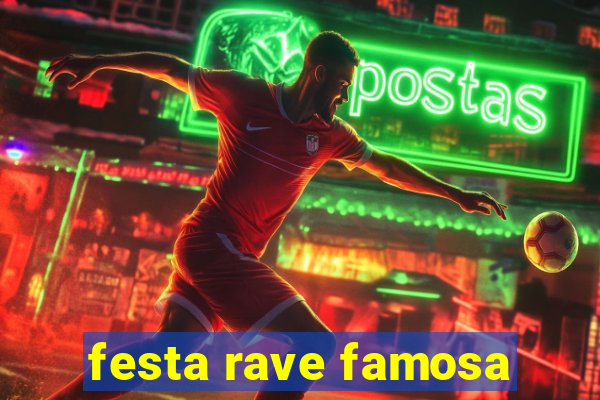 festa rave famosa