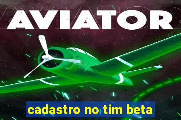 cadastro no tim beta