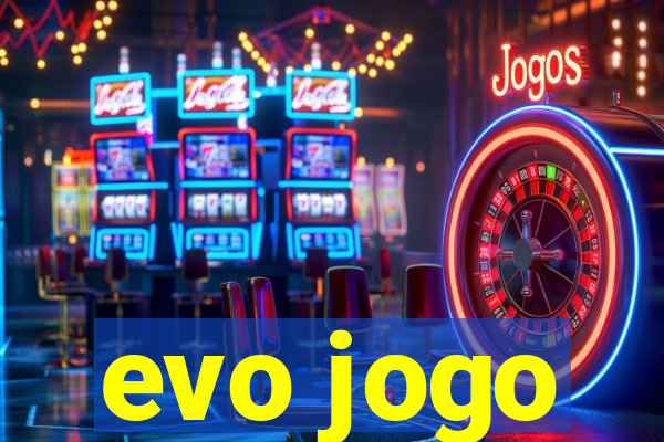 evo jogo