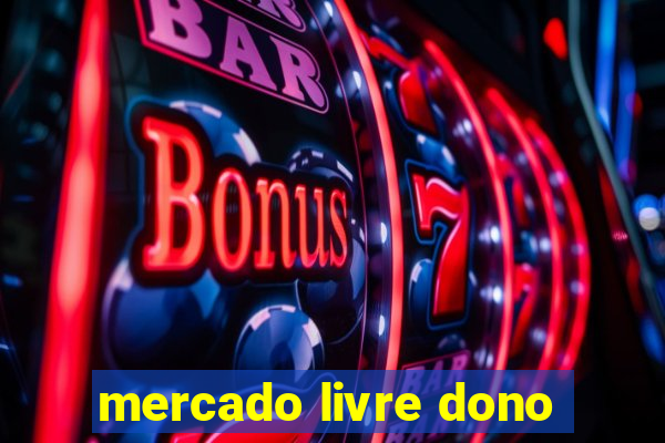 mercado livre dono