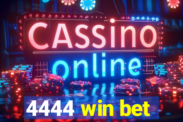 4444 win bet