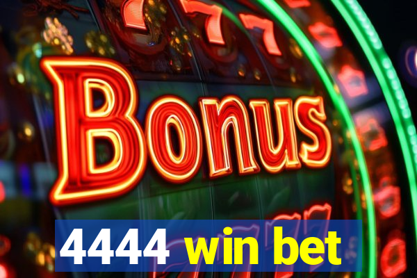 4444 win bet