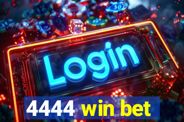 4444 win bet