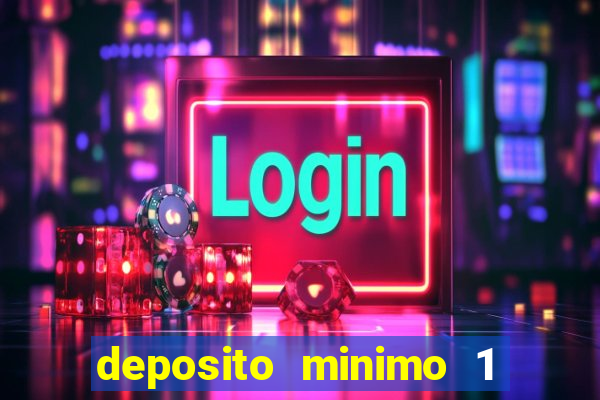 deposito minimo 1 real casino