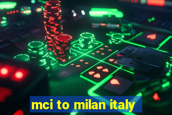 mci to milan italy