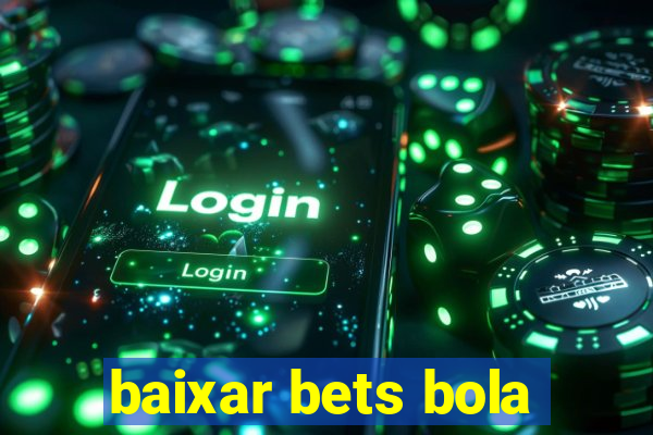 baixar bets bola