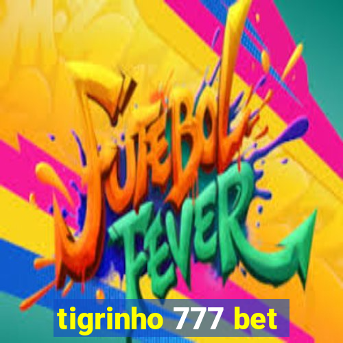 tigrinho 777 bet