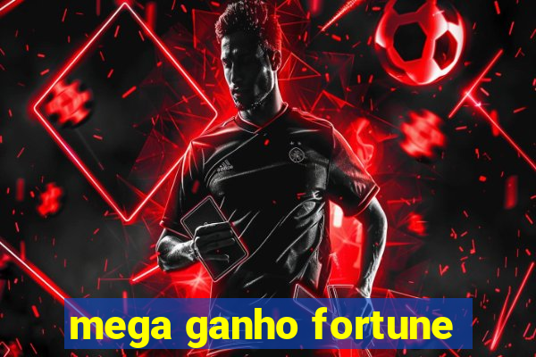 mega ganho fortune